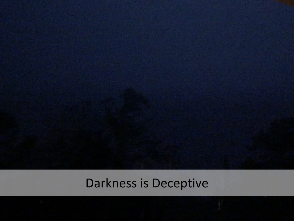 Darkness is Deceptive